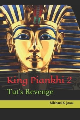 King Piankhi 2: Tut's Revenge by Michael K. Jones