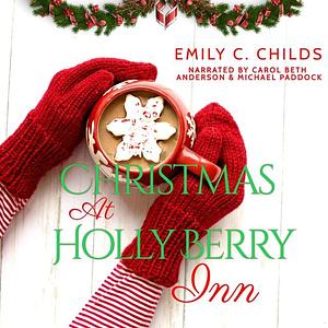 Christmas at Holly Berry Inn by Emily C. Childs