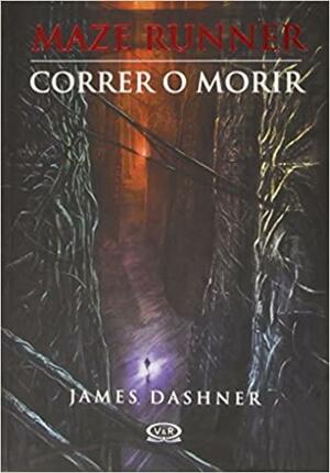 Correr o morir by James Dashner