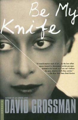 Be My Knife by David Grossman