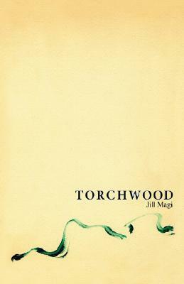 Torchwood by Jill Magi