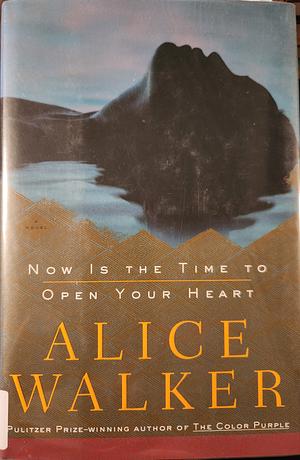 Now is the Time to Open Your Heart: A Novel by Alice Walker, Alfre Woodard