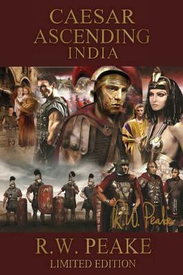 Caesar Ascending-India: Limited Edition by R. W. Peake