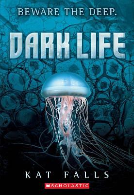 Dark Life: Book 1 by Kat Falls