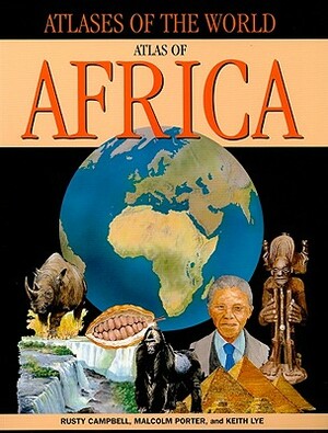 Atlas of Africa by Rusty Campbell, Malcolm Porter, Keith Lye