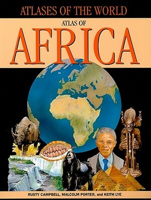 Atlas of Africa by Rusty Campbell, Keith Lye, Malcolm Porter