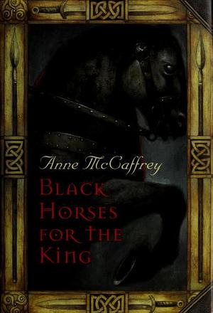 Black Horses for the King by Anne McCaffrey