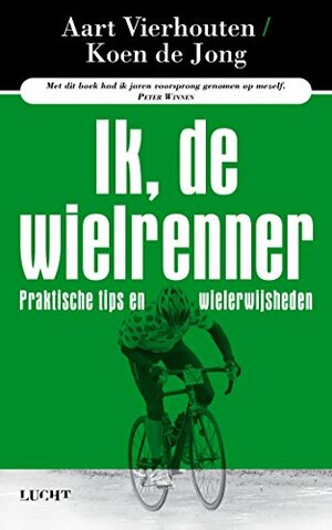 Ik, de wielrenner by Koen de Jong, Aart Vierhouten