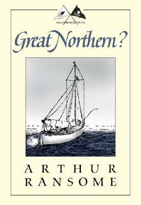 Great Northern? A Scottish Adventure of Swallows & Amazons by Arthur Ransome
