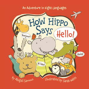 How Hippo Says Hello! by Abigail Samoun, Sarah Watts