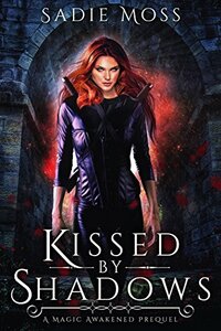 Kissed by Shadows by Sadie Moss