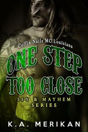 One Step Too Close: Coffin Nails MC Louisiana by K.A. Merikan