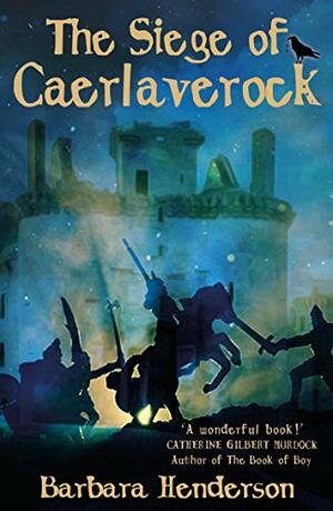 The Siege of Caerlaverock by Barbara Henderson