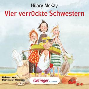 Vier verrückte Schwestern by Hilary McKay