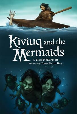 Kiviuq and the Mermaids by Noel McDermott