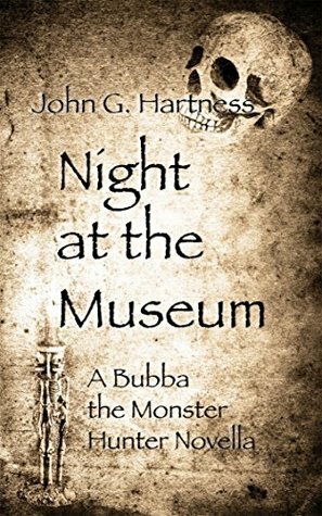 Night at the Museum - A Bubba the Monster Hunter Novella by Jay Requard, Melissa Gilbert, John G. Hartness