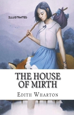 The House of Mirth Illustrated by Edith Wharton