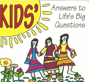 Kids' Answers to Life's Big Questions by Ruth Bennett, Steve Bennett