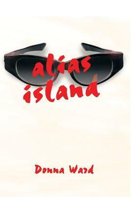 Alias Island by Donna Ward