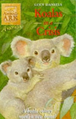 Koalas in a Crisis by Lucy Daniels