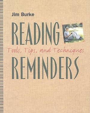 Reading Reminders: Tools, Tips, and Techniques by Jim Burke