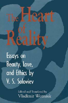 The Heart of Reality: Essays on Beauty, Love, and Ethics by Vladimir Sergeyevich Soloviev