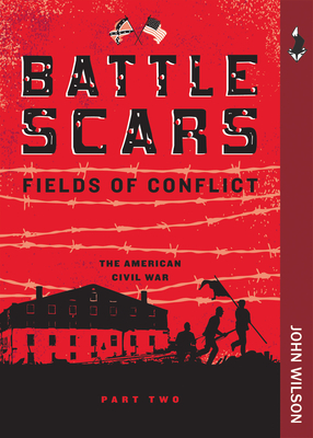 Battle Scars: The American Civil War, Part Two by John Wilson