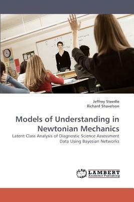 Models of Understanding in Newtonian Mechanics by Richard Shavelson, Jeffrey Steedle