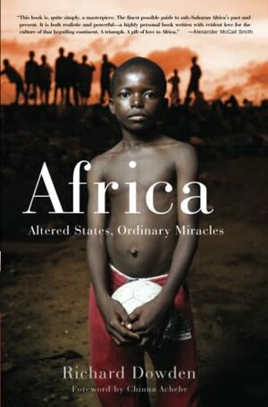 Africa: Altered States, Ordinary Miracles by Richard Dowden