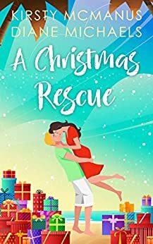 A Christmas Rescue by Diane Michaels, Kirsty McManus