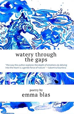 Watery Through the Gaps by Emma Blas