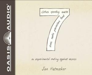 7: An Experimental Mutiny Against Excess by Jen Hatmaker