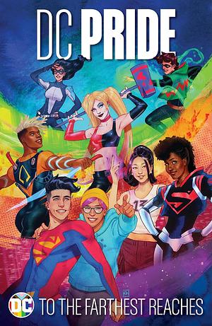 DC Pride: To the Farthest Reaches by Ngozi Ukazu, Phil Jimenez, Nicole Maines, Al Ewing