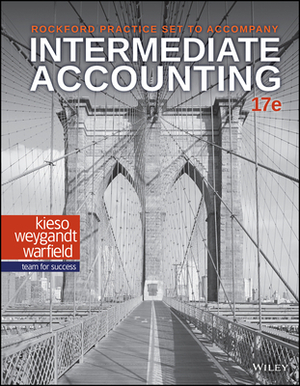 Intermediate Accounting, 17e Rockford Practice Set by Terry D. Warfield, Donald E. Kieso, Jerry J. Weygandt