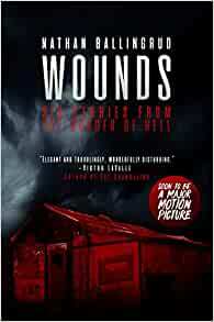 Wounds: Six Stories from the Border of Hell by Nathan Ballingrud