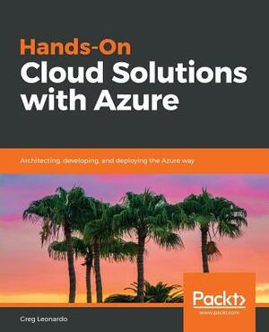 Hands-On Cloud Solutions with Azure by Greg Leonardo