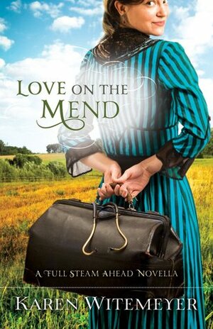 Love on the Mend by Karen Witemeyer