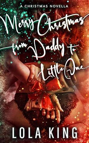 Merry Christmas From Daddy to Little One by Lola King