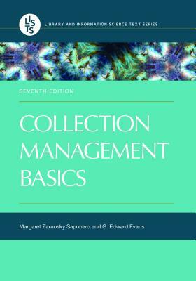 Collection Management Basics, 7th Edition by Margaret Zarnosky Saponaro, G. Edward Evans