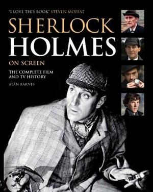 Sherlock Holmes on Screen (Updated Edition): The Complete Film and TV History by Alan Barnes