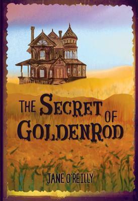 The Secret of Goldenrod by Jane O'Reilly