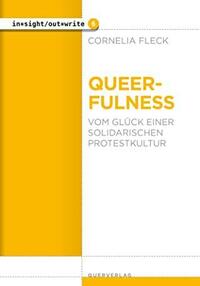 Queerfulness. Vom Glück einer solidarischen Protestkultur by Cornelia Fleck