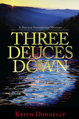 Three Deuces Down by Keith &. Tessa Donnelly