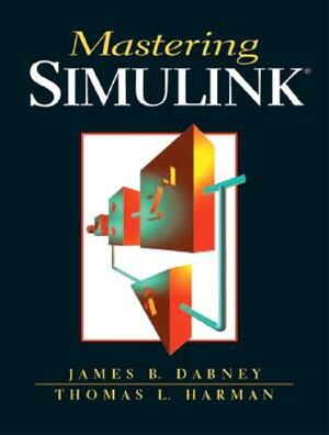 Mastering Simulink by James Dabney, Thomas Harman