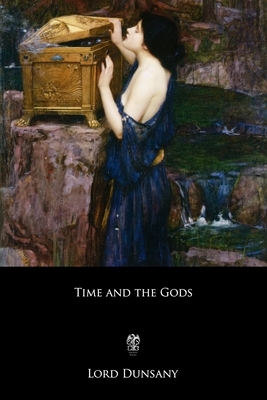 Time and the Gods by Edward Dunsany