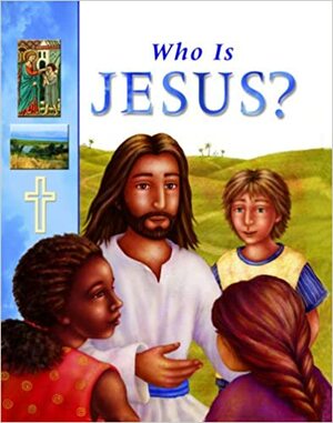 Who Is Jesus? by Lois Rock