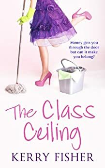The Class Ceiling by Kerry Fisher
