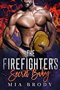 The Firefighter's Secret Baby by Mia Brody