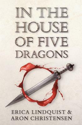 In the House of Five Dragons by Erica Lindquist, Aron Christensen
