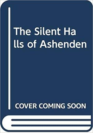 The Silent Halls of Ashenden by Dorothy Daniels